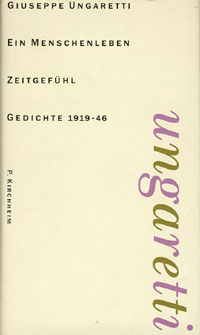 Giuseppe Ungaretti - Ein Menschenleben. Zeitgefühl.