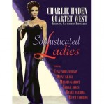 Charlie Haden Quartet West: Sophisticated Ladies