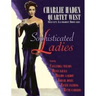 Charlie Haden Quartet West: Sophisticated Ladies
