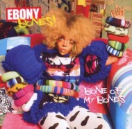 Ebony Bones: Bone Of My Bones