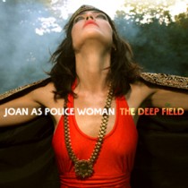 Joan As Policewoman: The Deep Field