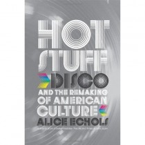Alice Echols: Hot Stuff