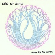 Sea Of Bees: Songs For The Ravens