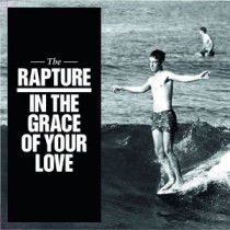 The Rapture: In The Grace Of Your Love