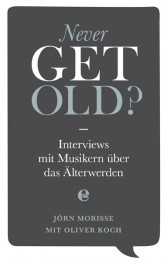Jörn Morisse, Oliver Koch (Hg.): Never Get Old