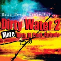 Kris Needs presents: Dirty Water 2