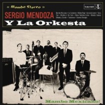 Sergio Mendoza y La Orkesta: Mambo Mexicano