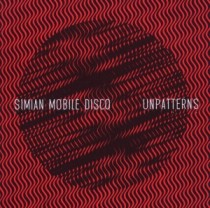 Simian Mobile Disco: Unpatterns