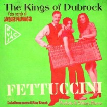 The Kings of Dubrock: Fettuccini