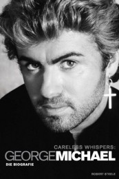 Robert Steele: Careless Whispers: George Michael