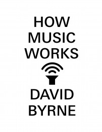 \
16byrne
  ///
"How Music Works" by David Byrne