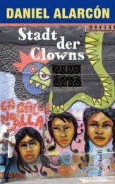 Daniel Alarcon _ Stadt der Clowns