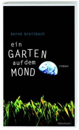 Bernd Breitbach_Ein Garten auf dem Mond