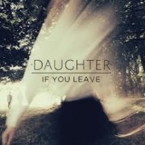 Daughter_If You Leave