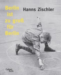 Hanns Zischler_Berlin ist zu groß für Berlin