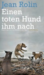 Jean Rolin_Einen toten Hund ihm nach