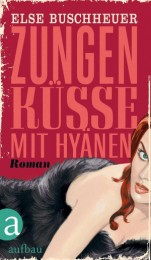 Else Buschheuer_Zungenküsse mit Hyänen