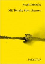 Mark Kubitzke_Mit Tomsky über Grenzen