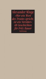 Alexander Kluge_Wer ein Wort des Trostes spricht, ist ein Verräter