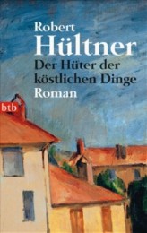 Robert Hültner_Der Hüter der köstlichen Dinge