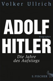Volker Ullrich_Adolf Hitler_Jahre des Aufstiegs