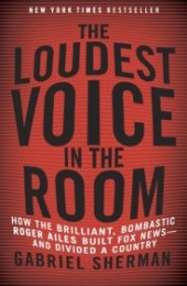 Gabriel Sherman_ the loudest voice in the room