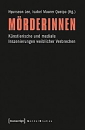 Hyunseon_Lee_Mörderinnen. Künstlerische und mediale Inszenierung weiblicher Verbrechen