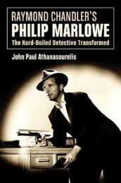 John Paul Athanasourelis_Raymond Chandler’s Philip Marlowe