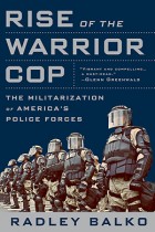 Radley_Balko_rise of warrior cops
