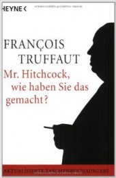 F. Truffaut- Mr. Hitchcock, wie haben Sie das gemacht?