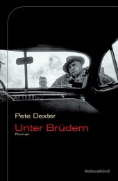 Pete Dexter_Unter Brüdern