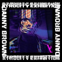 dannybrown_atrocityexhibition