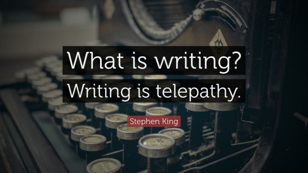 78774-Stephen-King-Quote-What-is-writing-Writing-is-telepathy