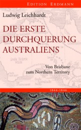 LEICHHARDT_DIE ERSTE DURCHQUERUNG AUSTRALIENS_72dpi_COVER