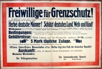 Plakat (schwarz/ weiß/ rot) mit Aufruf zum Beitritt in Freikorps im Zusammenhang mit den Aufständen in Oberschlesien in den Jahren 1919- 1921 Folgender Text (auszugsweise): "Freiwillige für Grenzschutz! Der deutsche Osten in schwerer Gefahr! Bolschewistische und polnische Armeen bedrohen unsere Grenzen, polnische Banden plündern bereits deutsches Land. Unser einst so blühendes Wirtschaftsleben geht dem Untergange entgegen. Herbei deutsche Männer! Schützt deutsches Land, Weib u. Kind ! Offiziere, Unteroffiziere, Mannschaften folgt dem Rufe der deutschen Republik!