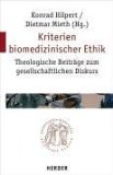 Kriterien biomedizinischer Ethik: Theologische Beitrge zum gesellschaftlichen Diskurs (Quaestiones disputatae)