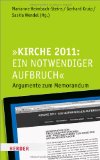 Kirche 2011: Ein notwendiger Aufbruch: Argumente zum Memorandum