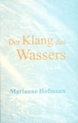 weiterlesen: Der Klang des Wassers - Gedichte von Marianne Hofmann