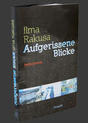 weiterlesen: Vom Zusammenwachsen des Aufgerissenen. Ilma Rakusas Berlin Journal.