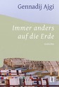 weiterlesen: Platon auf dem Feld. »Immer anders auf die Erde« von Gennadij Ajgi.