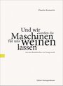 weiterlesen: »Und wir werden die Maschinen für uns weinen lassen« von Claudiu Komartin
