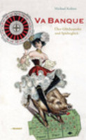 Va Banque - Über Glücksspieler und Spielerglück von Michael Kohtes Buch bestellen