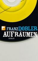 Aufräumen von Franz Dobler Buch bestellen
