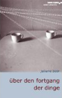 Über den Fortgang der Dinge von Juliane Beer Buch bestellen