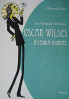 Im Auftrag der Schönheit: Oscar Wildes Amerika-Tournee von Alexander Eilers Buch bestellen