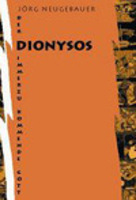 Dionysos - der immerzu kommende Gott von Jörg Neugebauer