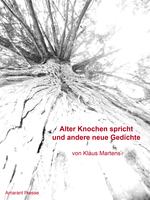 Alter Knochen spricht und andere neue Gedichte. von Klaus Martens Buch bestellen