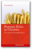 Pommes Frites in Gleiwitz von Tina Stroheker Buch bestellen