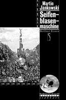 SEIFENBLASENMASCHINE. Berliner Szenen von Martin Jankowski Buch bestellen