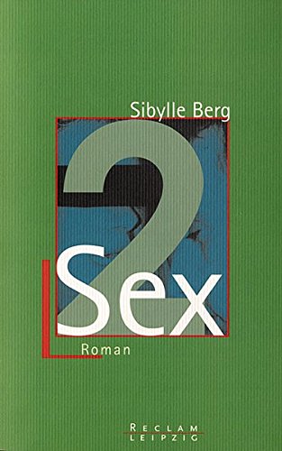 Sibylle Berg - Sex 2